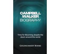 Campbell Walker Biography: Time for Blooming despite the doom around the world