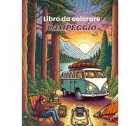 Campeggio Libro Da Colorare: 32 Modelli Per Bambini, Adulti E Appassionati Di Colorazione. L'avventura Vi Aspetta Nella Natura, Catturate Lo Spirito Del Campeggio Attraverso Scene Colorate.