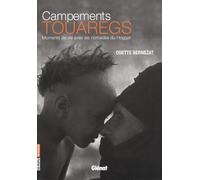 Campements Touaregs Moments de vie avec les nomades du Hoggar - Odette Bernezat - Glénat - relié - Beau livre