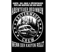 Camper Chaos und Küstenstraßen - Tipps und Abenteuer aus dem Van-Life: Kaufberatung, clevere Ausbau-Ideen, praktische Vanlife-Tipps, lustige Pannen und die Freiheit auf vier Rädern erleben