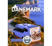 Camper Guide DÄNEMARK: Von Kopenhagen bis zur Nordsee - mit dem Wohnmobil märchenhafte Küsten, Wikingerpfade & Hygge Hideaways entdecken