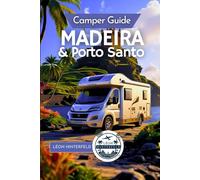 Camper Guide: Madeira & Porto Santo 2025: Explore Portugal’s Island Gems by Motorhome | Van life Routes, Ferry Tips & Island Adventures included