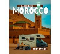 Camper Guide Morocco: Detailed Itineraries | Travel Like a Local | Insider Tips | Covers Marrakesh, Tangier, Fez, Casablanca, and more