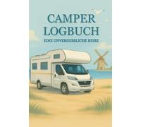 Camper Logbuch: Deine unvergesslichen Reisen auf einen Blick. Erinnerungen aller Stellplätze in einem Buch | Notizen | 50 Doppelseiten | ca. DIN A5 | ... im Taschenbuch Format - Ideal für Unterwegs