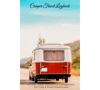 Camper Travel Logbook - 40 Days: A Color Travel Journal for Campervans, RV Trips & Road Adventures
