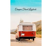 Camper Travel Logbook - 40 Days: A Color Travel Journal for Campervans, RV Trips & Road Adventures