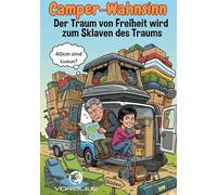 Camper Wahnsinn: Der Traum von Freiheit wird zum Sklaven des Traums