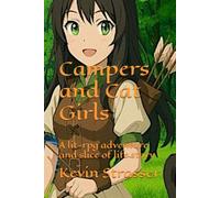 Campers and Cat Girls: A lit-rpg adventure and slice of life story.