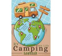 Campervan and RV Travel Journal - Unforgettable Road Trip Adventures: The Ultimate Logbook to Record Routes Experiences and Memories from Your Motorhome and Van Life or Caravan Vacations.