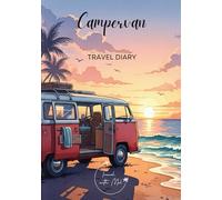 Campervan Travel Diary: Travel Journal Ocean - Plan Your Camping Vacation. Notebook to Preserve Unforgettable Travel Memories and Highlights! Perfect Gift for Travelers and Globetrotters