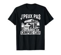 Campeur- J'Peux Pas Je Me Barre En Camping Car - Camping Car T-Shirt