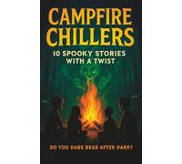 Campfire Chillers: Spooky Ghost Stories for Kids Ages 7-10 | Scary but Fun Halloween Tales with Twists