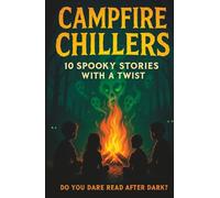 Campfire Chillers: Spooky Ghost Stories for Kids Ages 7-10 | Scary but Fun Halloween Tales with Twists