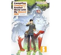 Campfire Cooking in Another World With My Absurd Skill: Omnibus 5 (Light Novel)