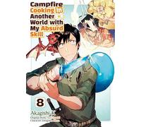 Campfire Cooking in Another World With My Absurd Skill: Volume 8 (Manga)