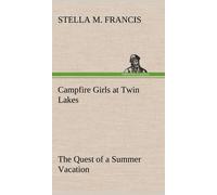 Campfire Girls At Twin Lakes The Quest Of A Summer Vacation