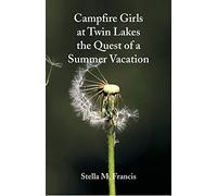 Campfire Girls At Twin Lakes The Quest Of A Summer Vacation