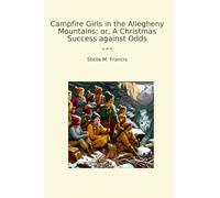 Campfire Girls in the Allegheny Mountains; or, A Christmas Success against Odds