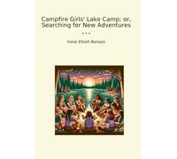 Campfire Girls' Lake Camp; or, Searching for New Adventures (Classic Books)