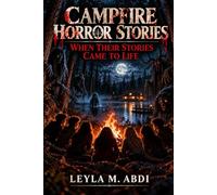 Campfire Horror Stories: When Their Stories Came to Life