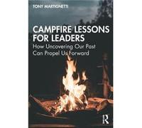 Campfire Lessons for Leaders by Tony Martignetti Tony Martignetti (Auteur)