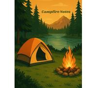 Campfire Notes: /8.5x11 inch notebook/ 119 lined pages and 1 opening page/ glossy/