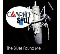Campfire Soul - The Blues Found Me