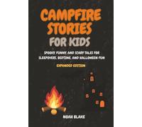 Campfire Stories for Kids: Spooky, Funny, and Scary Tales for Sleepovers, Bedtime, and Halloween Fun - Expanded Edition