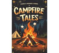 Campfire Tales - Stories & Memories Journal: A Notebook for Campfire Stories, Reflections, and Group Storytelling Fun | Great Gift for Campers