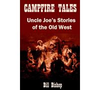 Campfire Tales: Uncle Joe's Stories Of The Old West