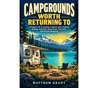 Campgrounds Worth Returning To: A Compact RV & Camping Logbook with Campsite Ratings, Amenities, Route Notes, Trip Costs, and Favorite Memories