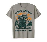 Campin' Gonna Hit Now Go On... Git Raton Laveur T-Shirt
