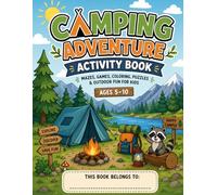 Camping Activity Book for Kids Ages 5-10 Mazes, Word Search, I Spy, Coloring, Puzzles & More: Fun Outdoor-Themed Workbook with 50 Activities for Travel, Road Trips & Family Time