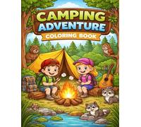Camping Adventure Coloring Book for Kids: Fun and Easy Camping Coloring Pages with Tents, Campfires, Forest Animals and Outdoor Adventures for Boys and Girls Ages 4-8