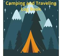 Camping and Traveling Log Book: Adventuring Book, 8.5" x 8.5", 50 pages, Room for 25 trips, Great gift for: Campers, RV travel, van life, road trips, and outdoor adventures