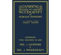 Camping And Woodcraft Combined Two Volumes In One The Expanded 1921 Version Legacy Edition by Horace Kephart Horace Kephart (Auteur)