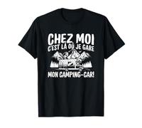 Camping Car - Chez Moi Mon Camping-Car - Campeur T-Shirt
