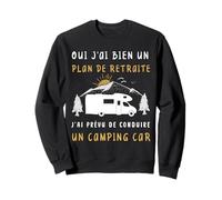 Camping-car Retraite - Je Suis Retraite Humour Sweatshirt
