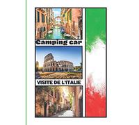 Camping-car visite de l' Italie: Carnet de voyage en camping car /Parfait complément à votre guide de voyage/ journal de voyage à completer /partez découvrir l'Italie