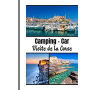 Camping-car visite de la Corse: Carnet de voyage en camping car /Parfait complément à votre guide de voyage/ journal de voyage à completer /partez découvrir la Corse