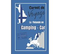 Camping-car visite de la finlande: Carnet de voyage en camping car /Parfait complément à votre guide de voyage/ journal de voyage à completer /partez découvrir la Finlande