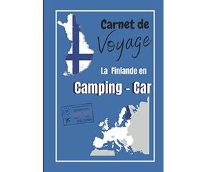 Camping-car visite de la finlande: Carnet de voyage en camping car /Parfait complément à votre guide de voyage/ journal de voyage à completer /partez découvrir la Finlande