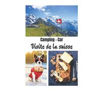 Camping car visite de la Suisse: Carnet de voyage en camping car /Parfait complément à votre guide de voyage/ journal de voyage à completer /partez découvrir la suisse