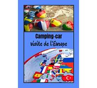 Camping car visite de l'Europe: Carnet de voyage en camping car /Parfait complément à votre guide de voyage/ journal de voyage à completer /partez découvrir l'Europe