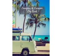 Camping & Caravan Log Book: Deluxe Vintage Campervan Journal for Recording Campsites and Caravan Parks Visited