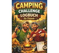 Camping Challenge Logbuch für Freunde: 50 kreative Missionen mit Punkten, Überraschungen und Erinnerungen- Ideal für Freunde, Jugendliche & Outdoor Fans