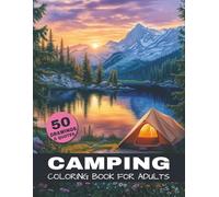 Camping Coloring Book For Adults: A relaxing camping landscape coloring book for adults with 50 scenic nature illustrations for stress relief and mindfulness.