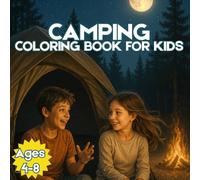 Camping Coloring Book for Kids: Easy and Fun Activities for Ages 4-8 | 40 Pages of Camping Themed Coloring | Perfect for Road Trips, Rainy Days, and Creative, Screen-Free Playtime