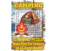 Camping Crossword Puzzles Book: Over 50 Camp-Themed Puzzles to Spark Your Mind, Fuel Your Fun, and Keep Your Brain Toasty by the Mental Campfire. No Mosquito Repellent Required!