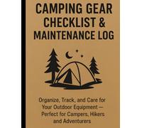 Camping Gear Checklist & Maintenance Log. Organize, Track, and Care for Your Outdoor Equipment Perfect for Campers, Hikers, and Adventurers